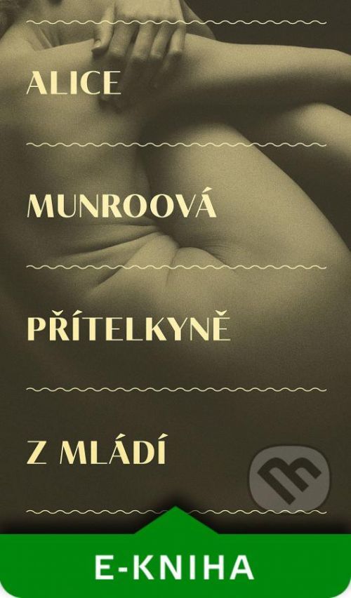 Přítelkyně z mládí - Alice Munro
