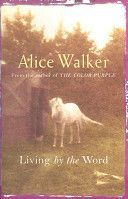 Alice Walker: Living by the Word - Selected Writings, 1973-87 (Walker Alice)(Paperback)
