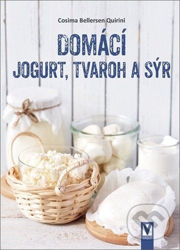 Domácí jogurt, tvaroh a sýr - Cosima Bellersen Quirini