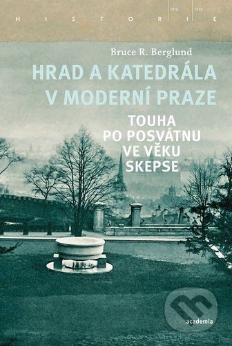 Hrad a katedrála v moderní Praze - Bruce R. Berglund