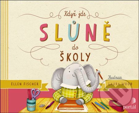 Když jde slůně do školy - Ellen Fischer, Laura Wood (Ilustrátor)