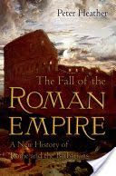 Fall of the Roman Empire - A New History of Rome and the Barbarians (Heather Peter (Lecturer Worcester College University of Oxford))(Paperback)