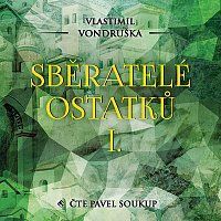 Pavel Soukup – Vondruška: Sběratelé ostatků I. MP3