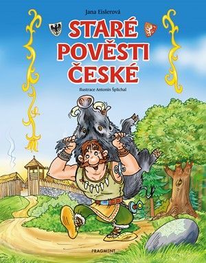 Staré pověsti české – pro děti - Jana Eislerová, Antonín Šplíchal