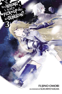 Is It Wrong to Try to Pick Up Girls in a Dungeon?, Vol. 3 (Light Novel) (Omori Fujino)(Paperback)
