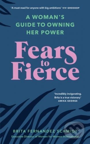 Fears to Fierce - Brita Fernandez Schmidt