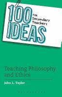 100 Ideas for Secondary Teachers: Teaching Philosophy and Ethics (Taylor John L.)(Paperback)