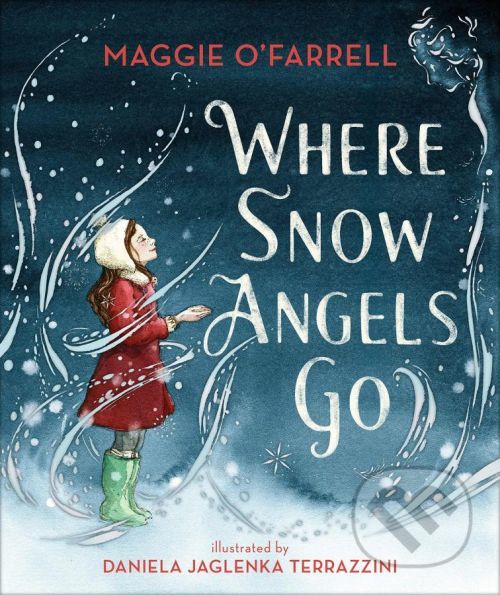 Where Snow Angels Go - Maggie O'Farrell, Daniela Jaglenka Terrazzini (ilustrátor)