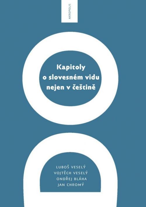 Kapitoly o slovesném vidu nejen v češtině - Veselý Luboš;Veselý Vojtěch;Bláha Ondřej;Chromý Jan, Vázaná