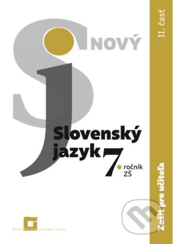 Nový Slovenský jazyk 7. ročník ZŠ - 2. časť (zošit pre učiteľa) - Jarmila Krajčovičová