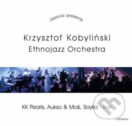 Krzysztof Kobyliński Ethnojazz Orchestra: KK Pearls, Aukso & Mós, Soyka - Live - Krzysztof Kobyliński Ethnojazz Orchestra