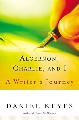 Algernon, Charlie, and I: A Writer's Journey (Keyes Daniel)(Paperback)