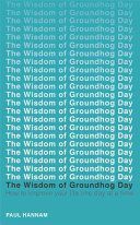 Wisdom of Groundhog Day - How to Improve Your Life One Day at a Time (Hannam Paul)(Paperback)