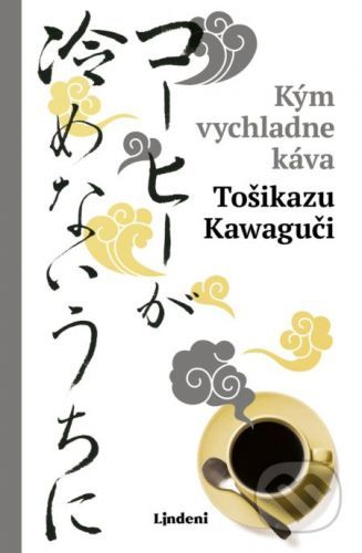 Kým vychladne káva - Toshikazu Kawaguchi