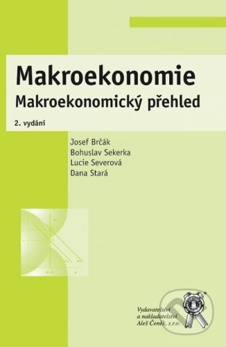 Makroekonomie (2. vydání) - Josef Brčák, Bohuslav Sekerka, Lucie Severová, Dana Stará
