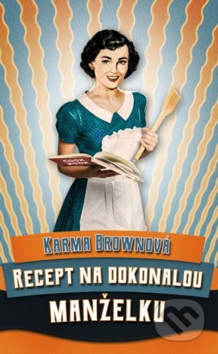Recept na dokonalou manželku - Karma Brown