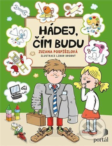 Hádej, čím budu - Zuzana Pospíšilová, Libor Drobný (ilustrátor)