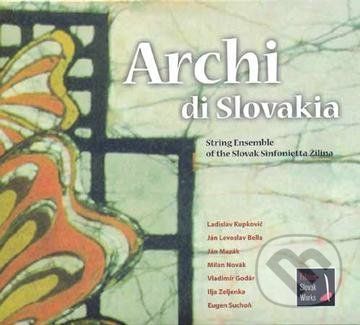 Archi Di Slovakia: String Ensemble Of The Slovak Sinfonietta Zilina - Archi Di Slovakia
