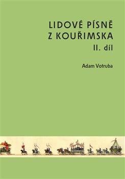 Lidové písně z Kouřimska II. díl - Votruba Adam