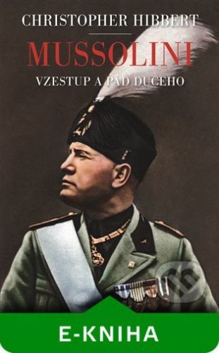 Mussolini - Christopher Hibbert