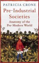 Pre-Industrial Societies - Anatomy of the Pre-Modern World (Crone Patricia)(Paperback)