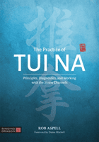 Practice of Tui Na - Principles, Diagnostics and Working with the Sinew Channels (Aspell Robert)(Paperback / softback)