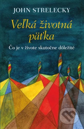 Veľká životná päťka - John Strelecky