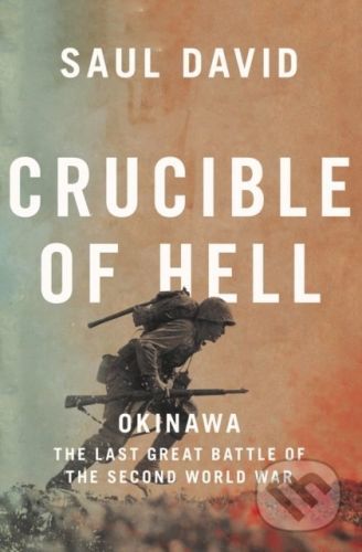Crucible Of Hell: Okinawa - Saul David