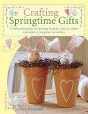 Crafting Springtime Gifts - 25 Adorable Projects Featuring Bunnies, Chicks, Lambs and Other Springtime Favourites (Finnanger Tone)(Paperback)