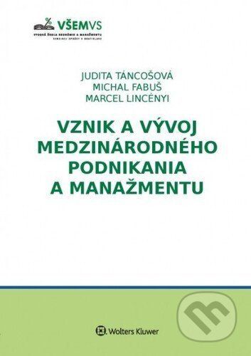Vznik a vývoj medzinárodného podnikania a manažmentu - Judita Táncošová, Michal Fabuš, Marcel Lincényi