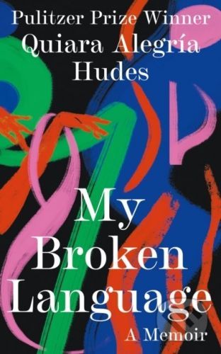 My Broken Language - Quiara Alegria Hudes