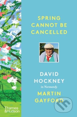 Spring Cannot be Cancelled - Martin Gayford, David Hockney