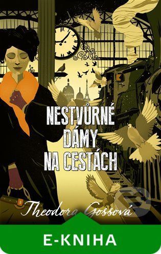 Nestvůrné dámy na cestách - Theodora Gossová