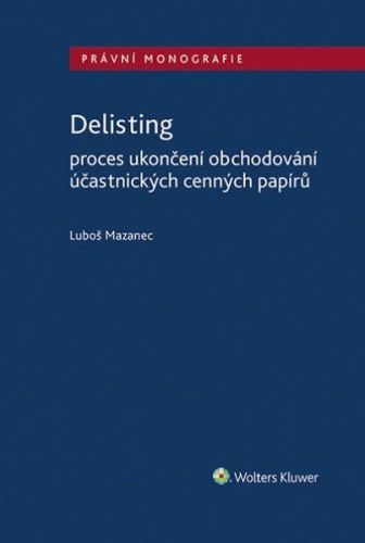 Delisting - Proces ukončení obchodování účastnických cenných papírů - Mazanec Luboš