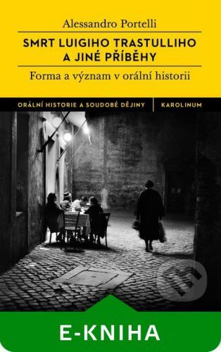 Smrt Luigiho Trastulliho a jiné příběhy - Alessandro Portelli