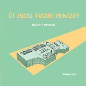 Čí jsou tvoje peníze? - Příman Rudolf - e-kniha