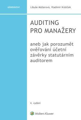 Auditing pro manažery aneb jak porozumět ověřování účetní závěrky statutárním auditorem, 4. vydání - Libuše Müllerová, Vladimír Králíček - e-kniha