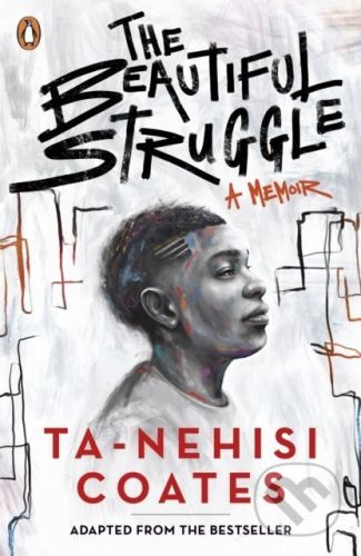 The Beautiful Struggle - Ta-Nehisi Coates