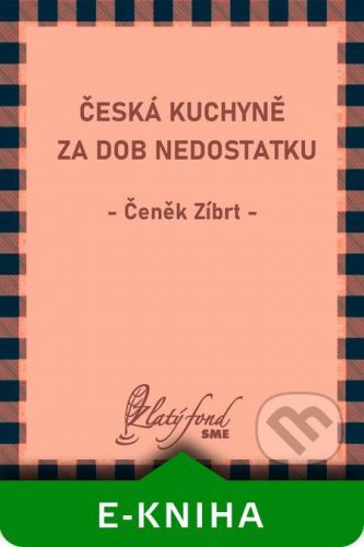 Česká kuchyně za dob nedostatku - Čeněk Zíbrt