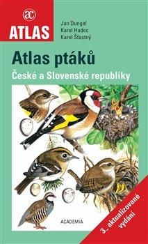 Atlas ptáků České a Slovenské republiky - 3. aktualizované vydání - Dungel Jan;Hudec Karel;Šťastný Karel, Vázaná