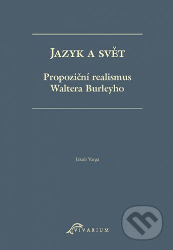 Jazyk a svět. Propoziční realismus Waltera Burleyho - Jakub Varga