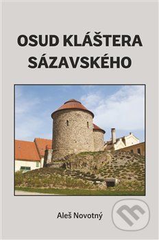Osud kláštera sázavského - Aleš Novotný