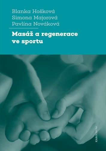 Masáž a regenerace ve sportu - Hošková Blanka;Majorová Simona;Nováková Pavlína, Brožovaná