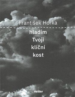 Hladím Tvoji klíční kost - Horka František, Brožovaná