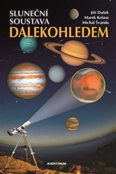 Sluneční soustava dalekohledem - Dušek Jiří;Kolasa Marek;Švanda Michal, Brožovaná