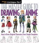 Master Guide to Drawing Anime - How to Draw Original Characters from Simple Templates (Hart Christopher)(Paperback)