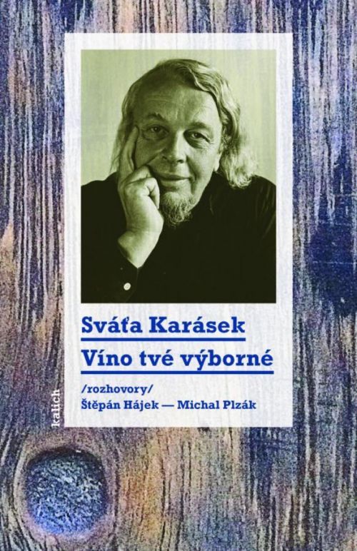 Víno tvé výborné /rozhovory Štěpán Hájek a Michal Plzák/ - Karásek Sváťa