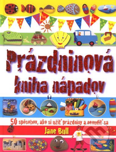 Prázdninová kniha nápadov - Jane Bull