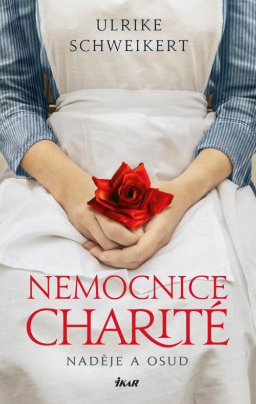 Nemocnice Charité - Naděje a osud - Schweikert Ulrike