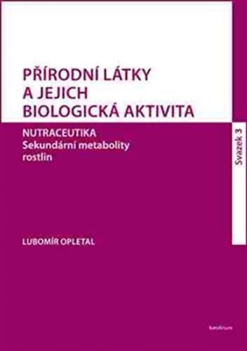 Přírodní látky a jejich biologická aktivita sv. 3 - Opletal Lubomír, Brožovaná